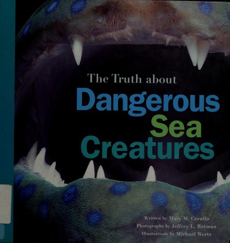 Cover for The truth about dangerous sea creatures
