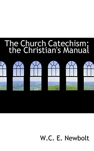 Cover for The Church Catechism; the Christian's Manual