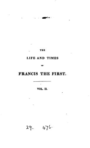 Cover for The life and times of Francis the first, king of France [by J. Bacon].