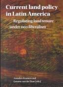 Cover for Current land policy in Latin America: regulating land tenure under neo-liberalism