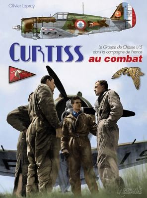 Cover for Curtiss H75 Au Combat Histoire Du Groupe De Chasse 15 Dans La Campagne De France
