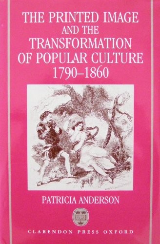 Cover for The printed image and the transformation of popular culture,1790-1860