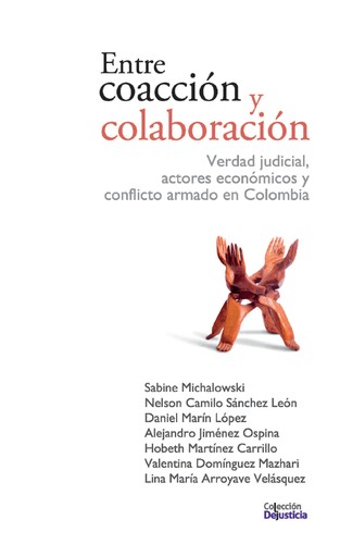 Cover for Entre coacción y colaboración : verdad judicial, actores económicos y conflicto armado en Colombia. - 1. edición