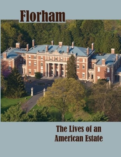 Cover for Florham: The Lives of an American Estate