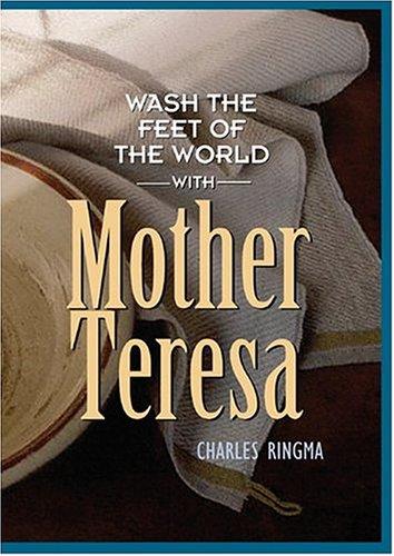 Cover for Wash the Feet of the World With Mother Teresa