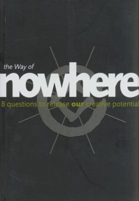 Cover for The Way Of Nowhere Eight Breakthrough Questions To Release Creativity