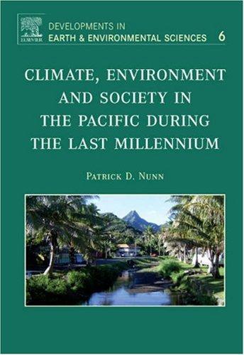 Cover for Climate, Environment, and Society in the Pacific during the Last Millennium, Volume 6 (Developments in Earth and Environmental Sciences) (Developments in Earth and Environmental Sciences)