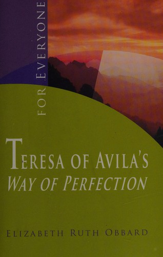 Cover for Teresa of Avila's way of perfection - - for everyone