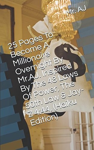 Cover for 25 Pages to Become a Millionaire Overnight by Mr. AJ. Inspired by the 48 Laws of Power, the 50th Law and Jay-Z 4