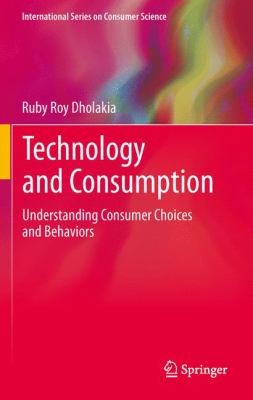 Cover for Technology And Consumption Understanding Consumer Choices And Behaviors