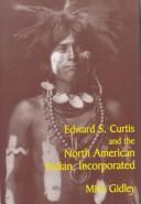 Cover for Edward S. Curtis and the North American Indian, Incorporated