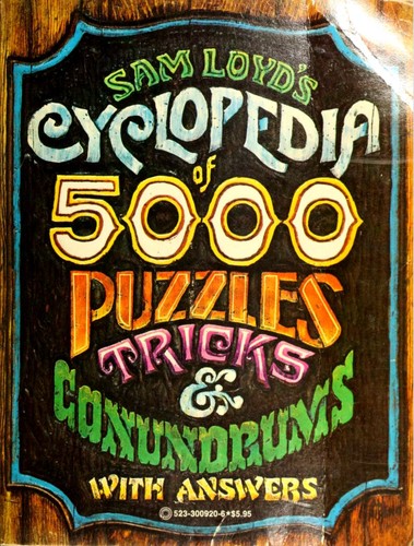 Cover for Sam Loyd's cyclopedia of 5,000 puzzles, tricks and conundrums : with answers