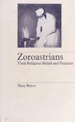 Cover for Zoroastrians, their religious beliefs and practices
