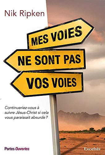 Cover for Mes voies ne sont pas vos voies. Continueriez-vous à suivre Jésus si cela vous paraissait absurde ?
