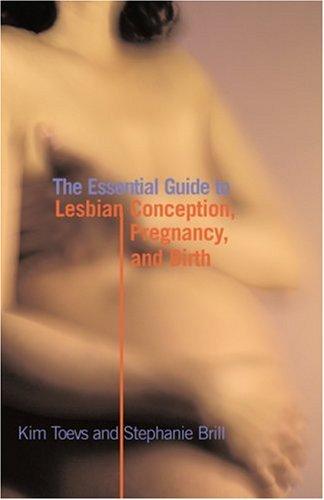 Cover for The Essential Guide to Lesbian Conception, Pregnancy, and Birth