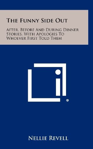 Cover for The Funny Side Out: After, Before and During Dinner Stories, with Apologies to Whoever First Told Them