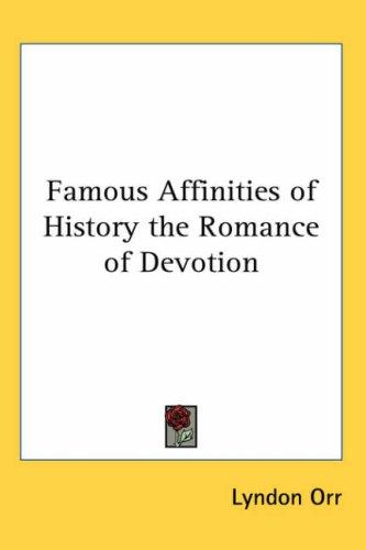 Cover for Famous Affinities of History the Romance of Devotion