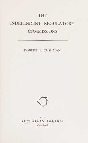Cover for The independent regulatory commissions.