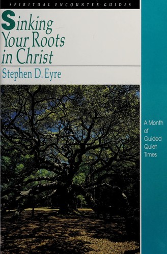 Cover for Sinking Your Roots in Christ (Spiritual Encounter Guides)