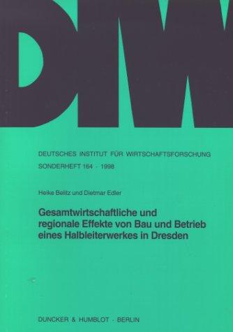 Cover for Gesamtwirtschaftliche und regionale Effekte von Bau und Betrieb eines Halbleiterwerkes in Dresden (Sonderhefte / Deutsches Institut fur Wirtschaftsforschung)