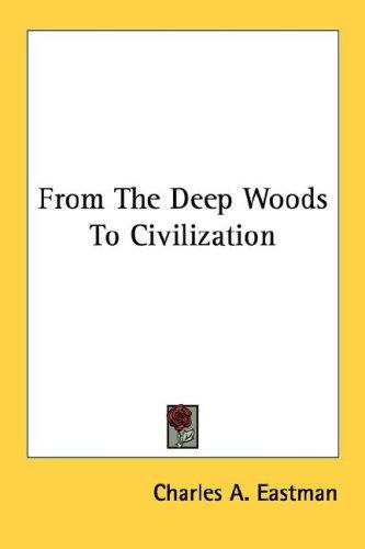 Cover for From The Deep Woods To Civilization