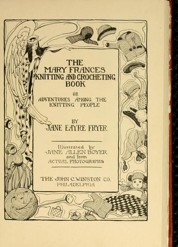 Cover for The Mary Frances knitting and crocheting book