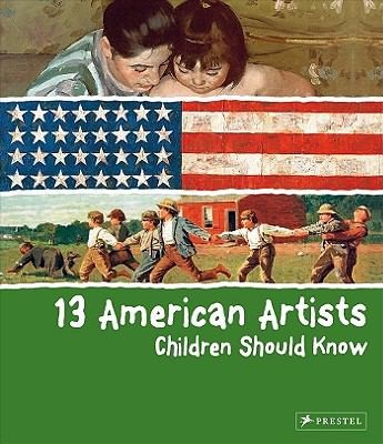 Cover for 13 American Artists Children Should Know
            
                Children Should Know