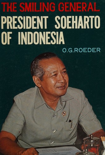 Cover for The Smiling General. President Soeharto of Indonesia