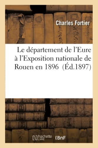 Cover for Le département de l'Eure à l'Exposition nationale de Rouen en 1896