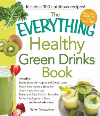 Cover for Everything Healthy Green Drinks Book Includes Kale Apple Spinach Juice Sweet And Spicy