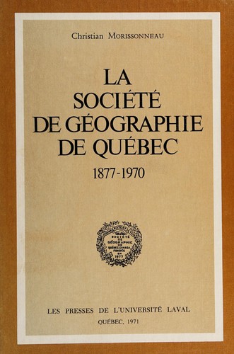 Cover for La Sociéte de géographie de Québec, 1877-1970.