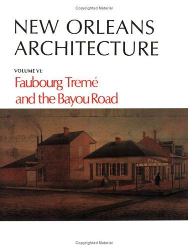 Cover for New Orleans Architecture: Faubourg Treme and the Bayou Road 