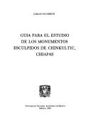 Cover for Guia para el estudio de los monumentos esculpidos de Chinkultic, Chiapas