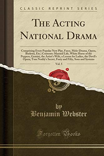 Cover for The Acting National Drama, Vol. 5 : Comprising Every Popular New Play, Farce, Melo-Drama, Opera, Burletta, Etc.; Contents