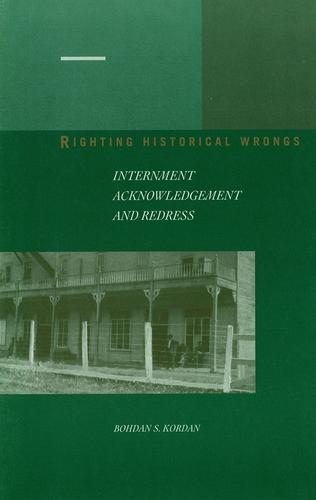 Cover for Righting historical wrongs: internment, acknowledgement and redress