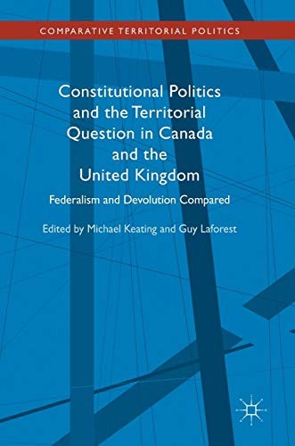 Cover for Constitutional Politics and the Territorial Question in Canada and the United Kingdom