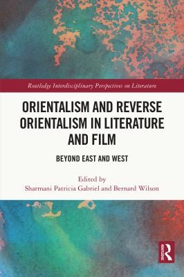Cover for Orientalism and Reverse Orientalism in Literature and Film