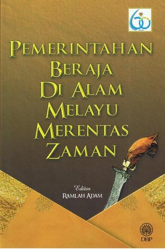 Cover for Pemerintahan Beraja Di Alam Melayu Merentas Zaman