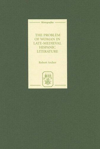 Cover for The Problem of Woman in Late-Medieval Hispanic Literature (Monografías A)