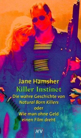 Cover for Killer Instinct. Die wahre Geschichte von Natural Born Killers oder Wie man ohne Geld einen Film dreht