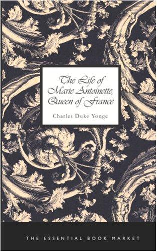 Cover for The Life of Marie Antoinette, Queen of France