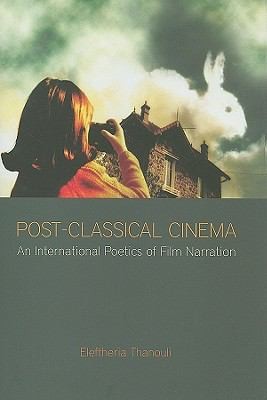Cover for Postclassical Cinema An International Poetics Of Film Narration