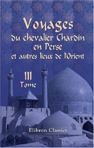 Cover for Voyages du chevalier Chardin en Perse et autres lieux de l\'Orient