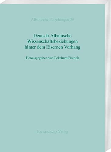 Cover for Deutsch-Albanische Wissenschaftsbeziehungen Hinter Dem Eisernen Vorhang