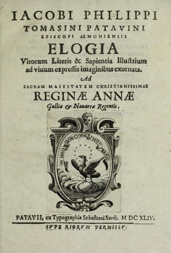Cover for Iacobi Philippi Tomasini patauini episcopi aemoniensis Elogia virorum literis & sapientia illustrium ad viuum expressis imaginibus exornata