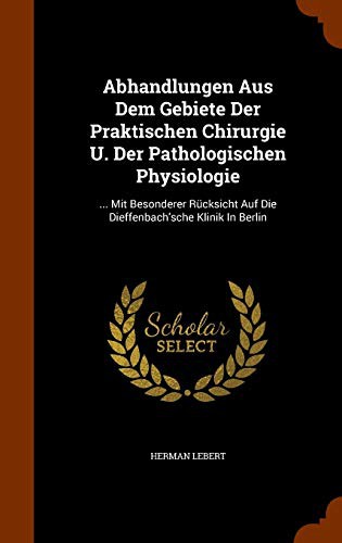 Cover for Abhandlungen Aus Dem Gebiete Der Praktischen Chirurgie U. Der Pathologischen Physiologie
