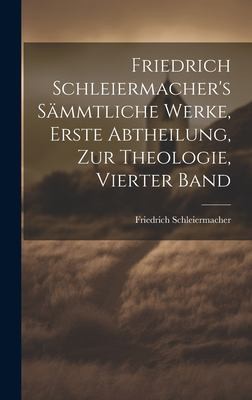 Cover for Friedrich Schleiermacher's Sämmtliche Werke, Erste Abtheilung, Zur Theologie, Vierter Band