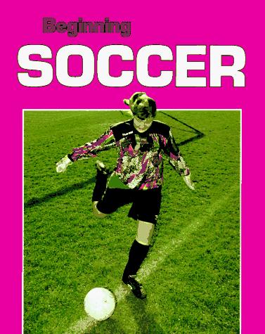 Cover for Beginning soccer