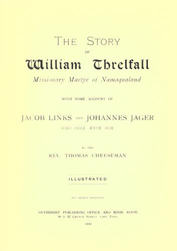 Cover for The story of William Threlfall, missionary martyr of Namaqualand, with some account of Jacob Links and Johannes Jager.