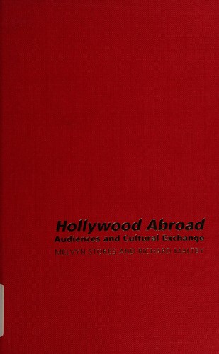 Cover for HOLLYWOOD ABROAD: AUDIENCES AND CULTURAL EXCHANGE; ED. BY RICHARD MALTBY...ET AL.